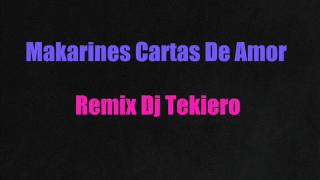 Makarines Cartas De Amor Remix Dj Tekiero [upl. by Ammej]