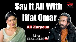 Say It All With Iffat Omar ft Ali Zaryoun  Episode 15 [upl. by Nnylacissej394]