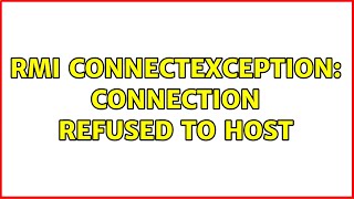 RMI ConnectException Connection refused to host [upl. by Aurel]