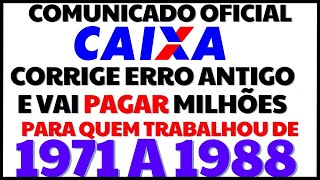 CAIXA ECONÃ”MICA ACABA DE LIBERAR NOVA GRANA PRA QUEM TRABALHOU DE 1971 A 1988 REGISTRADO [upl. by Attenol]