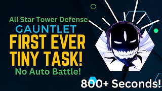 First Ever Tiny Task For Gauntlet Mode No Auto Battle 800 Seconds [upl. by Hsotnas]