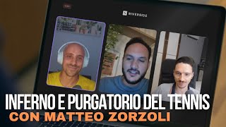 Linferno e il Purgatorio nel Tennis  con Matteo Zorzoli [upl. by Malin]