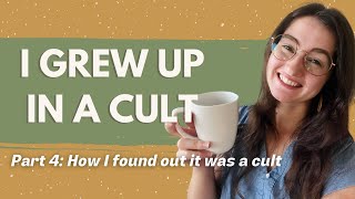 I Grew up in a Cult Part 4  Finding out I was in a cult [upl. by Nocam]