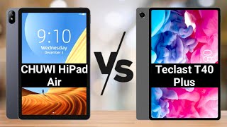 Chuwi HiPad Air VS Teclast T40 Plus  Best Android Tablet Under 200 [upl. by Tierney]