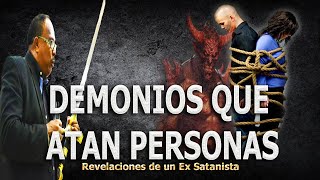 DEMONIOS QUE ATAN PERSONAS  REVELACIONES DE UN EX SATANISTA [upl. by Crin704]