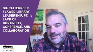 Six Patterns of Flawed Library Leadership Part 1 Lack of Continuity Coherence and Collaboration [upl. by Luis]