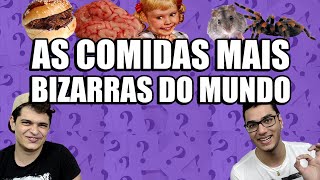 AS COMIDAS MAIS BIZARRAS DO MUNDO [upl. by Nerraj708]