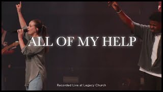 All Of My Help  Legacy Worship feat Lauren Koltvedt [upl. by Wendeline120]