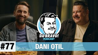 DA BRAVO Podcast 77 cu Dani Oțil  O voltă de la bone la fete si multe altele [upl. by Rehpotsyrhc267]