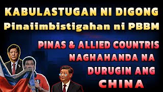 Pinas at Allied Countries naghahanda durugin ang China Kabulastugan ni Digs iimbistigahan ni PBBM [upl. by Teague270]