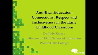 Pacific Oaks Anti Bias Education Symposium Early Childhood Education with Dr Judy Krause [upl. by Marita]