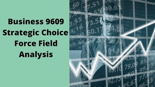 Business 9609  Force Field Analysis  Strategic Choice [upl. by Ruberta941]