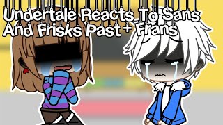 Undertale Reacts To Sans And Frisks Past Gacha Club Undertale Frans [upl. by Fotinas]