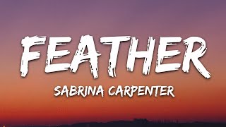 Sabrina Carpenter  Feather Lyrics [upl. by Eliga749]