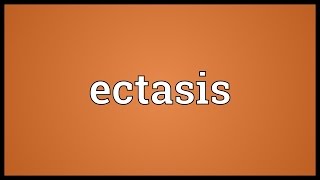 Ectasis Meaning [upl. by Niamrej594]