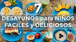 7 DESAYUNOS FACILES Y RAPIDOS  DESAYUNOS PARA NIÑOS Bien ricos [upl. by Acirt386]