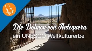 Die Dolmen von Antequera ein UNESCO Weltkulturerbe [upl. by Amaryllis444]