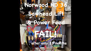 Norwood HD 36 Saw Head Lift amp Power Feed Fail after only 33 months [upl. by Bonina81]