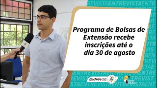 Programa de Bolsas de Extensão recebe inscrições até o dia 30 de agosto [upl. by Lucien277]