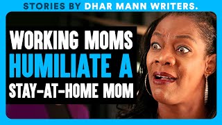 WORKING MOMS Humiliate A STAYATHOME MOM  Dhar Mann Bonus Videos [upl. by Teece94]