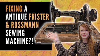 UNBOXING And RESTORING A Antique FRISTER amp ROSSMAN Sewing Machine  Made In 1900s Germany [upl. by Ettenahc382]