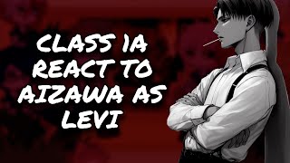 Class 1A React To Aizawa As Levi  MHA  AOT  Gacha React [upl. by Valentino822]