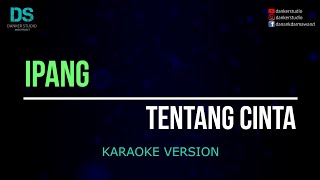 Ipang  tentang cinta karaoke version tanpa vokal [upl. by Nylanna]