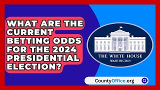 What Are the Current Betting Odds for the 2024 Presidential Election  CountyOfficeorg [upl. by Ihcur]