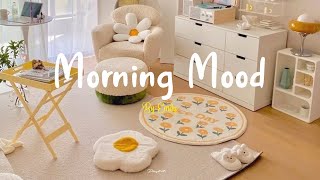 Playlist Morning Mood 🍀 Chill Music Playlist  Start your day positively with me [upl. by Reviel]