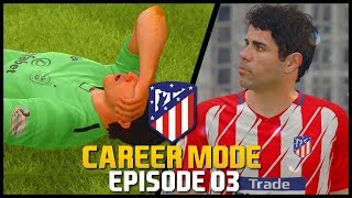 FIFA 18  Atletico Madrid Career Mode  DONT ANGER COSTA  03 [upl. by Marla]