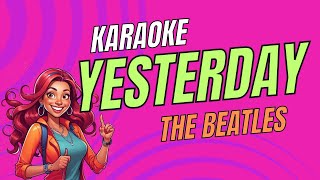 The Beatles  Yesterday  Karaoke Version  Sing Along [upl. by Vannie]