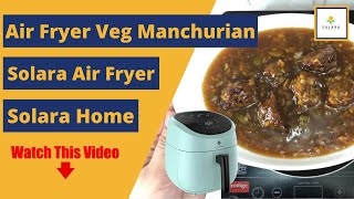 Air Fryer Veg Manchurian RecipeEnglish  Solara Air Fryer  Solara Home [upl. by Anikas906]