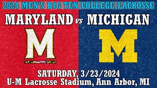 2024 Lacrosse Maryland vs Michigan Full Game 32324 Mens Big Ten Conference College Lacrosse [upl. by John]