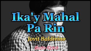 Ikay Mahal Pa Rin Jovit Baldivino with Lyrics [upl. by Donnelly]