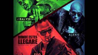 Alexis Y Fido Ft J Balvin  Donde Estes Llegare Remix Original Letra [upl. by Fougere196]