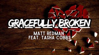 Gracefully BROKEN Lyrics  Matt Redman feat Tasha Cobbs  Here I am God gracefully broken [upl. by Anabella]