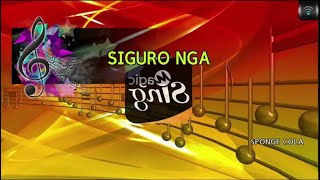 MAGICSING Karaoke SPONGE COLA  SIGURO NGA karaoke  Tagalog [upl. by Suidaht274]