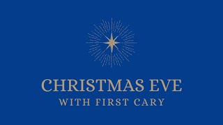 First Cary Family Christmas Eve Service – December 24 2023 [upl. by Marlee]