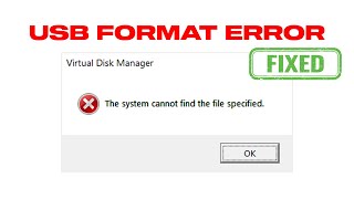 The System Cannot Find The File Specified  Virtual Disk Manager  USB Format Error Fixed [upl. by Atinav]