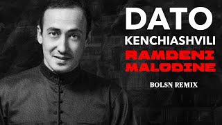 🇬🇪 Dato Kenchiashvili  Ramdeni Malodine remix I რამდენი მალოდინე  დათო კენჭიაშვილი [upl. by Oivlis]