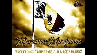 Mexicanos Marijuanos UNDAGROUN FAMILY  Esdee ft TugoLil Black Young Boss Lil Ricky [upl. by Greene]