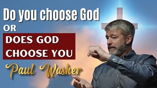 Paul Washer Sermons 2024  Do You Choose God Or Does God Choose You [upl. by Schaper692]