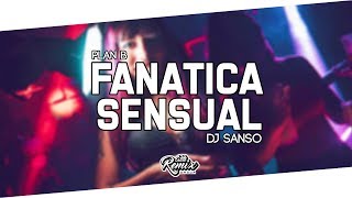 FANATICA SENSUAL  DJ SANSO × PLAN B Retro Remix [upl. by Akenet923]