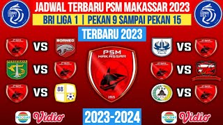 JADWAL LENGKAP PSM MAKASSAR BRI LIGA 1 20232024 PEKAN 9  10  11  12  13  14  15 [upl. by Delanie]