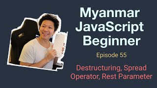 Myanmar Web Developer  Episode 55  Destructuring Spread Operator Rest Parameter [upl. by Tara]