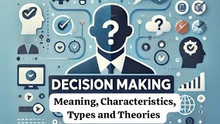 Decision making  Meaning Characteristics Types and Theories  School Management  BEd  Easy 💯🥵🔂 [upl. by Aianat]