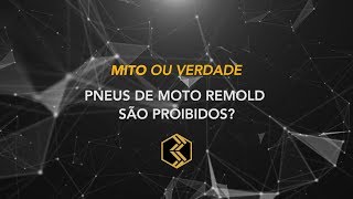 Pneus de Moto Remold São Proibidos  Mito ou Verdade [upl. by Epner]