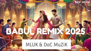 Babul REMIX 2025  Richa Sharma  DoC MuZiK amp MLUK  YouTubeMusic bassboosted [upl. by Grier]