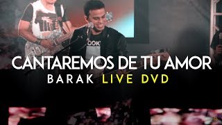 Barak  Cantaremos De Tu Amor DVD Live Generación Sedienta [upl. by Nele]