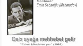 Qalx ayağa məhəbbət gəlir quotEvləri köndələn yarquot  Bəstəkar Emin Sabitoğlu [upl. by Parrisch]